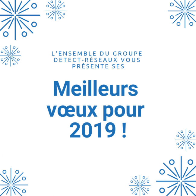 Les vœux Detect Réseaux pour 2019 | Actualités Detect Réseaux