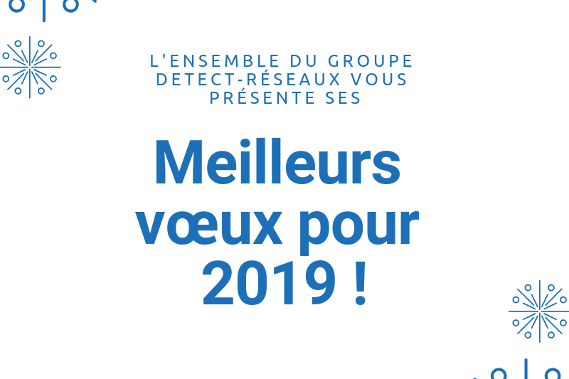 Les vœux Detect Réseaux pour 2019 | Actualités Detect Réseaux